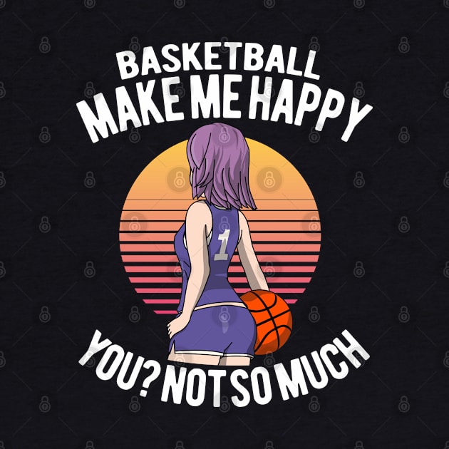 Basketball And Anime Girls make me happy. You? Not so much. by HappyGiftArt